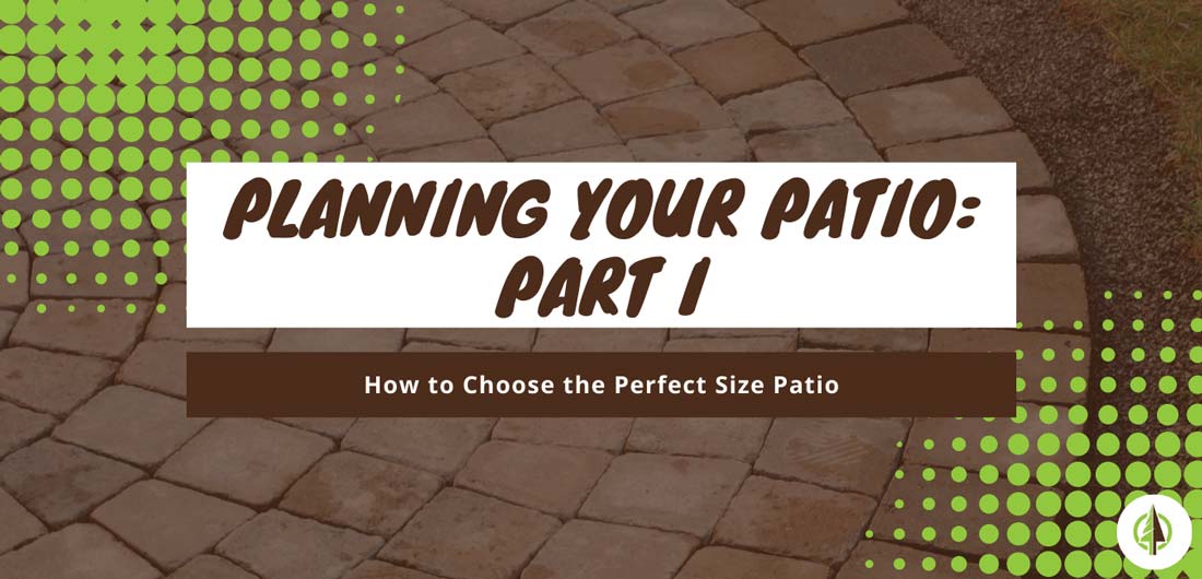 How to Choose the Perfect Size Patio Planning Your Patio Part I