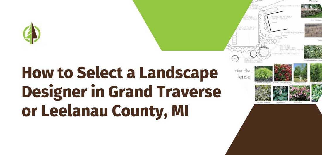 how to select a landscape designer in grand traverse or leelanau county mi