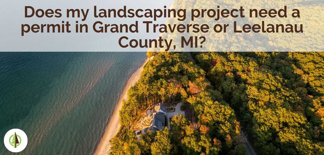 does landscaping project need permit in grand traverse leelanau county mi