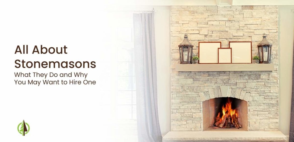 All About Stonemasons What They Do and Why You May Want to Hire One