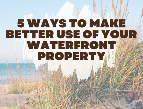 5 Ways to Make Better Use of Your Waterfront Property